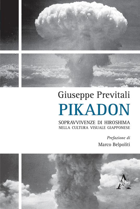Pikadon. Sopravvivenze di Hiroshima nella cultura visuale giapponese - Giuseppe Previtali - copertina