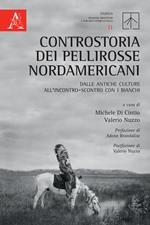 Controstoria dei Pellirosse nordamericani. Dalle antiche culture all'incontro-scontro con i bianchi