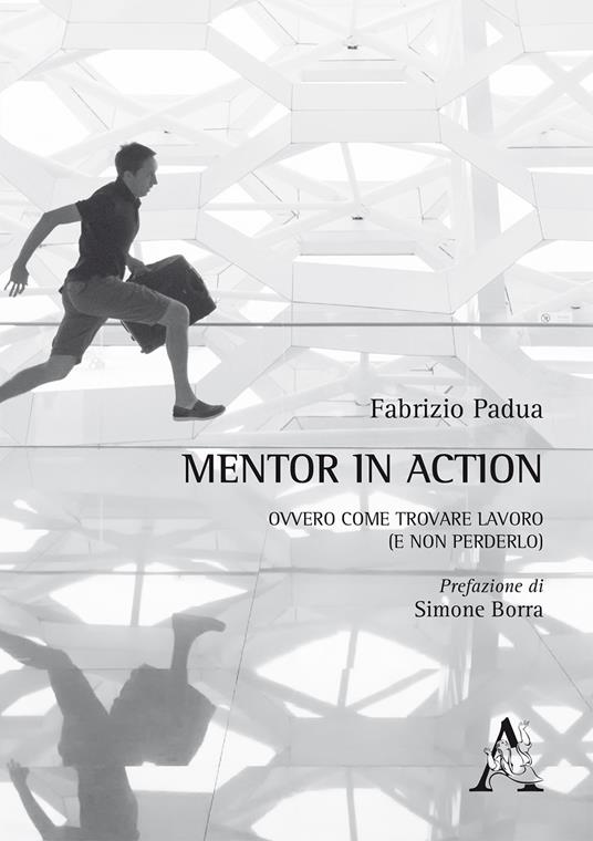 Mentor in action ovvero come trovare lavoro (e non perderlo) - Fabrizio Padua - copertina