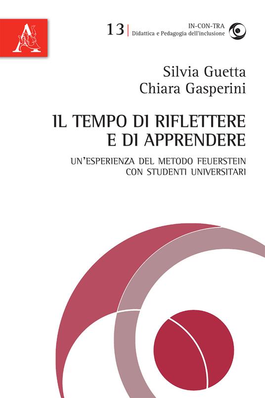 Il tempo di riflettere e di apprendere. Un'esperienza del metodo Feuerstein con studenti universitari - Silvia Guetta,Chiara Gasperini - copertina