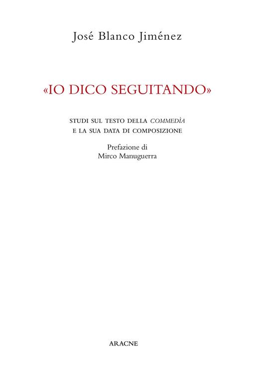 «Io dico seguitando». Studi sul testo della Commedìa e la sua data di composizione - José Blanco Jiménez - copertina