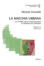 La macchia urbana. La vittoria della disuguaglianza, la speranza dei commons