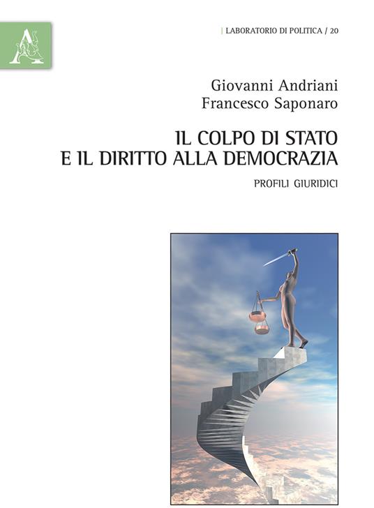 Il colpo di Stato e il diritto alla democrazia. Profili giuridici - Giovanni Andriani,Francesco Saponaro - copertina
