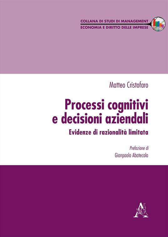 Processi cognitivi e decisioni aziendali. Evidenze di razionalità limitata - Matteo Cristofaro - copertina