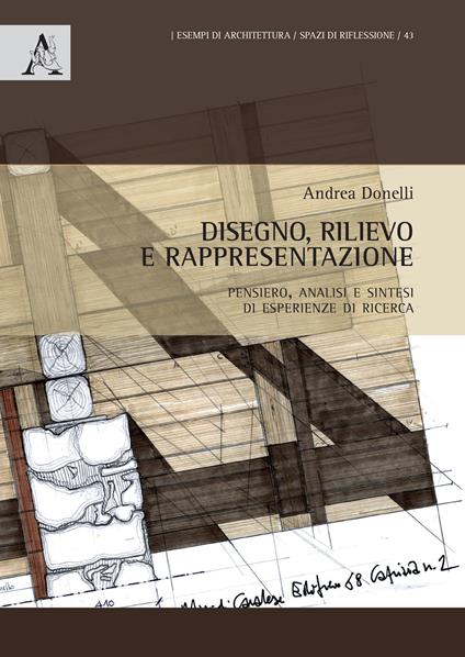 Disegno, rilievo e rappresentazione. Pensiero, analisi e sintesi di esperienze di ricerca - Andrea Donelli - copertina