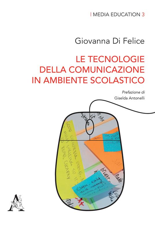 Le tecnologie della comunicazione in ambiente scolastico - Giovanna Di Felice - copertina