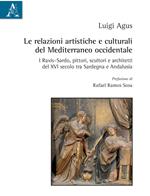 Le relazioni artistiche e culturali del Mediterraneo occidentale. I Raxis-Sardo, pittori, scultori e architetti del XVI secolo, tra Sardegna e Andalusia