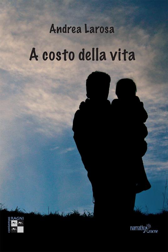 A costo della vita - Andrea Larosa - copertina