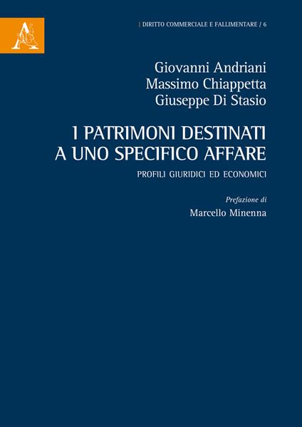 I patrimoni destinati a uno specifico affare. Profili giuridici ed economici - Giovanni Andriani,Massimo Chiappetta,Giuseppe Di Stasio - copertina