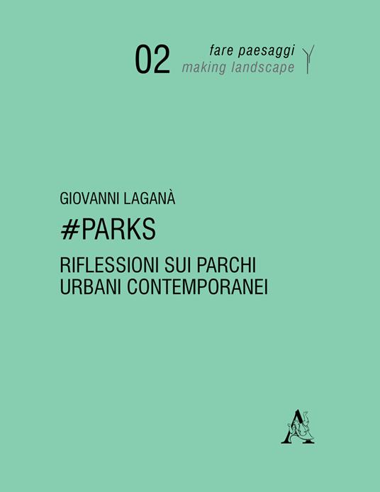 #Parks. Riflessioni sui parchi urbani contemporanei. Ediz. illustrata - Giovanni Laganà - copertina