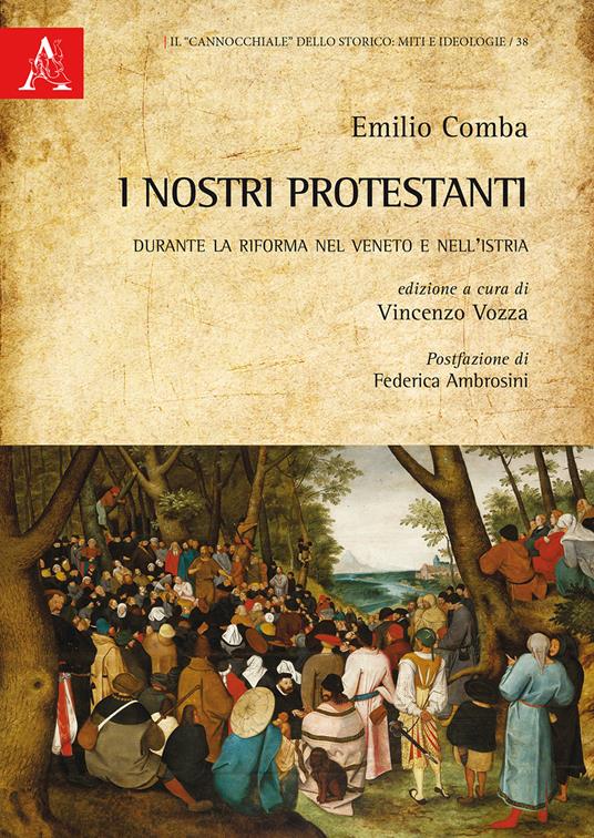 I nostri protestanti. Durante la Riforma nel Veneto e nell'Istria - Emilio Comba - copertina