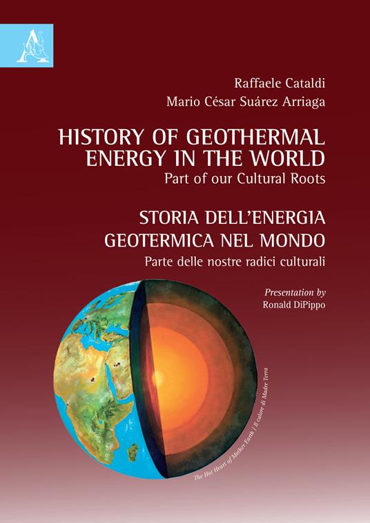 Storia dell'energia geotermica nel mondo. Parte delle nostre radici culturali-History of geothermal energy in the world. Part of our cultural roots - Raffaele Cataldi,Mario César Suárez Arriaga - copertina