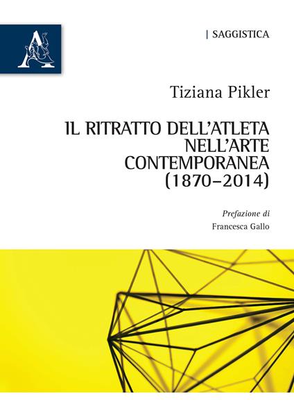 Il ritratto dell'atleta nell'arte contemporanea (1870-2014) - Tiziana Pikler - copertina