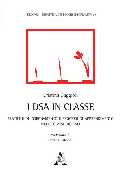 I DSA in classe. Pratiche di insegnamento e processi di apprendimento nelle classi digitali - Cristina Gaggioli - copertina