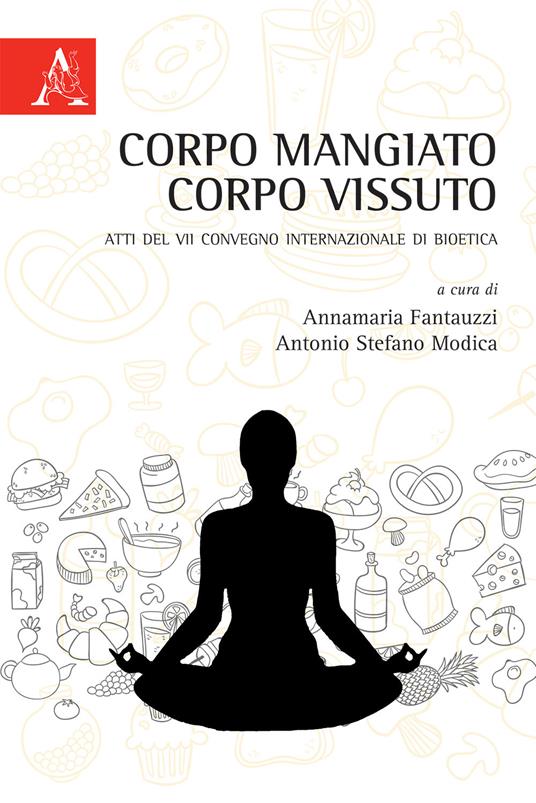 Corpo mangiato corpo vissuto. Atti del VII Convegno Internazionale di Bioetica - copertina