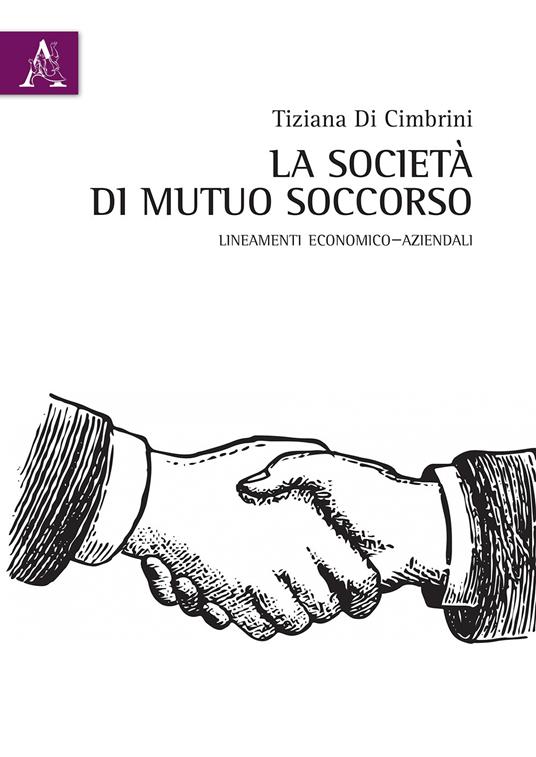 La società di mutuo soccorso. Lineamenti economico-aziendali - Tiziana Di Cimbrini - copertina