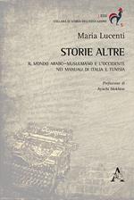 Storie altre. Il mondo arabo-musulmano e l'Occidente nei manuali di Italia e Tunisia