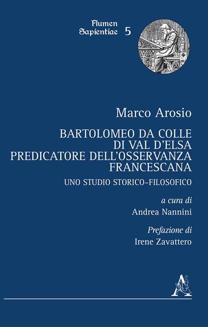 Bartolomeo da Colle di Val d'Elsa, predicatore dell'Osservanza francescana. Uno studio storico-filosofico - Marco Arosio - copertina