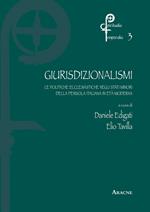 Giurisdizionalismi. Le politiche ecclesiastiche negli stati minori della penisola nell'età moderna