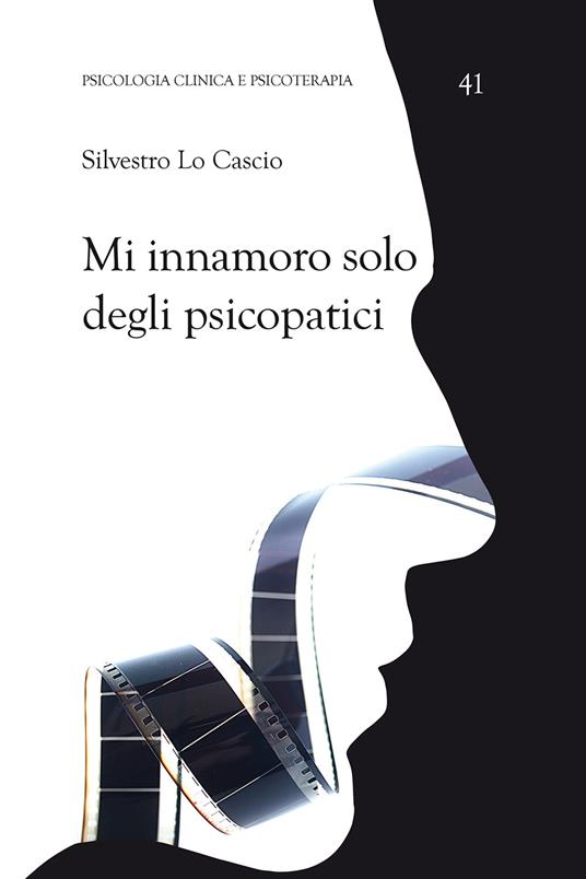 Mi innamoro solo degli psicopatici - Silvestro Lo Cascio - copertina