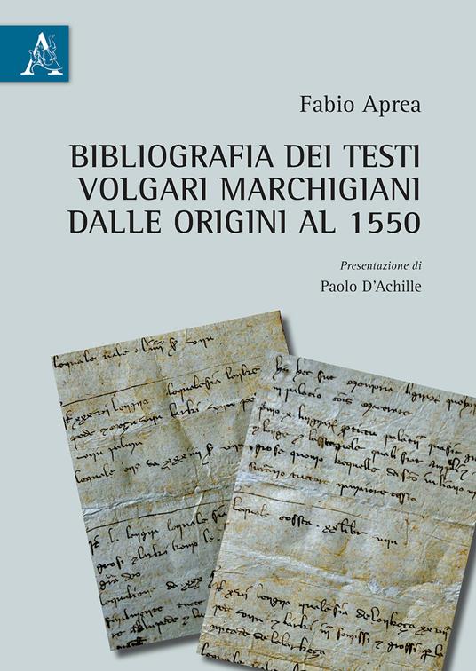 Bibliografia dei testi volgari marchigiani dalle Origini al 1550 - Fabio Aprea - copertina