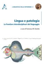 Lingua e patologia. Le frontiere interdisciplinari del linguaggio