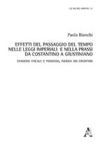 Effetti del passaggio del tempo nelle leggi imperiali e nella prassi da Costantino a Giustiniano. Evasione fiscale e possesso, inerzia dei creditori