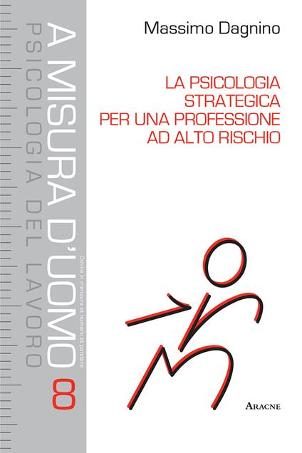 La psicologia strategica per una professione ad alto rischio - Massimo Dagnino - copertina