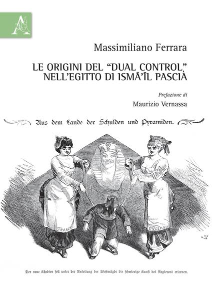 Le origini del «dual control» nell'Egitto di Isma'il Pascià - Massimiliano Ferrara - copertina