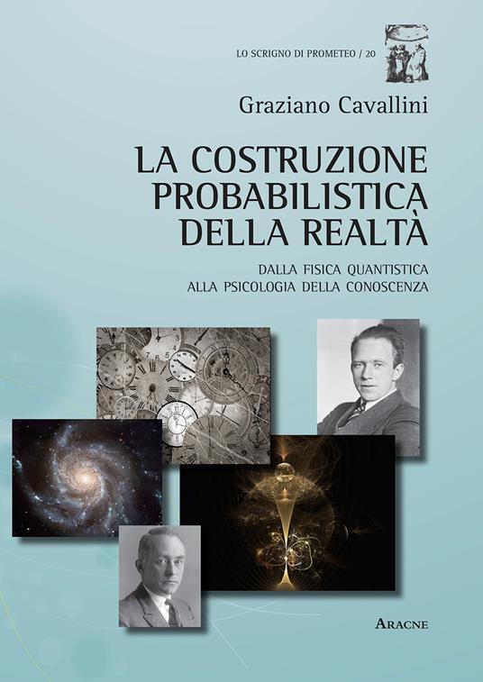 La costruzione probabilistica della realtà. Dalla fisica quantistica alla psicologia della conoscenza - Graziano Cavallini - copertina