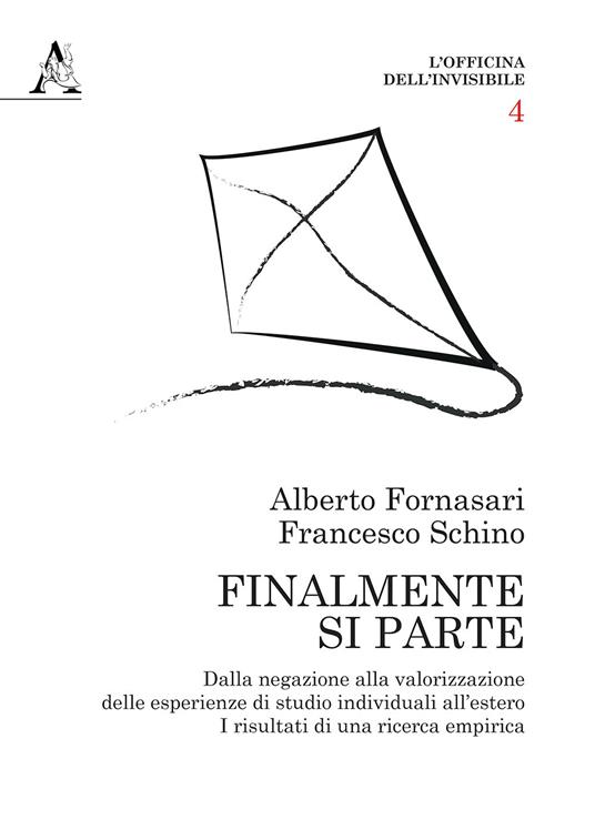 Finalmente si parte. Dalla negazione alla valorizzazione delle esperienze di studio individuali all'estero: i risultati di una ricerca empirica - Alberto Fornasari,Francesco Schino - copertina