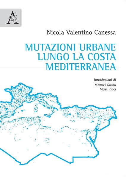 Mutazioni urbane lungo la costa mediterranea - Nicola Valentino Canessa - copertina