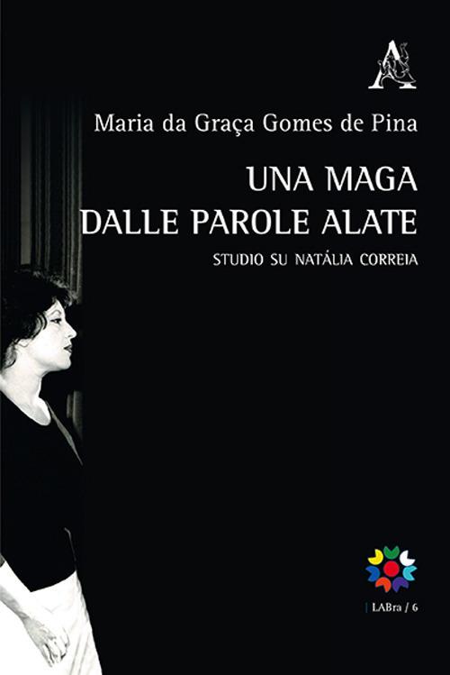 Una maga dalle parole alate. Studio su Natália Correia. Testo portoghese a fronte - Maria da Graca Gomes Pina - copertina