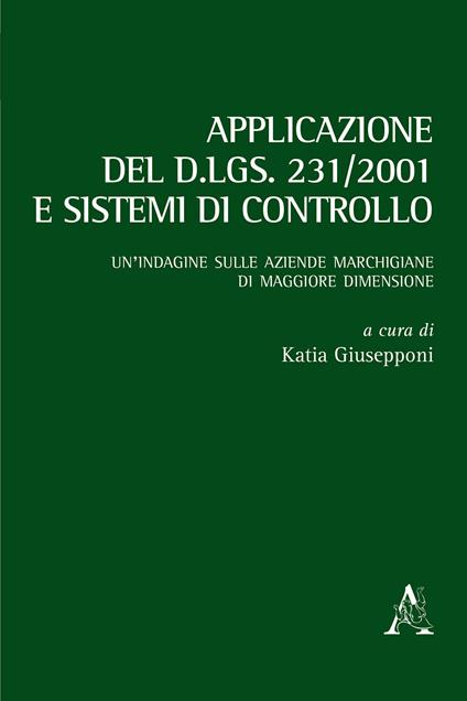 Applicazione del d.lgs. 231/2001 e sistemi di controllo. Un'indagine sulle aziende marchigiane di maggiore dimensione - copertina