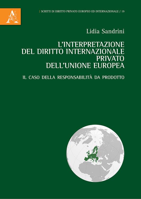 L' interpretazione del diritto internazionale privato dell'Unione Europea. Il caso della responsabilità da prodotto - Lidia Sandrini - copertina