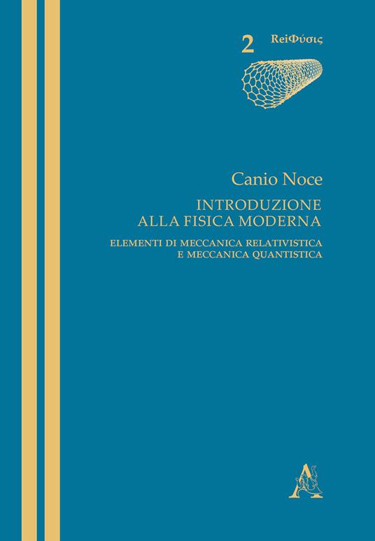 Introduzione alla fisica moderna. Elementi di meccanica relativistica e meccanica quantistica - Canio Noce - copertina