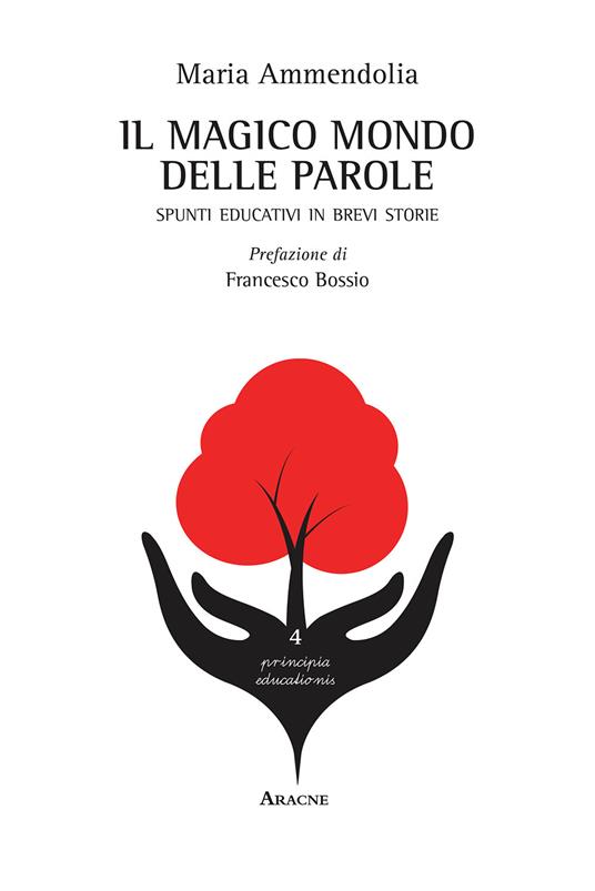 Il magico mondo delle parole. Spunti educativi in brevi storie - Maria Ammendolia - copertina