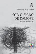 Sob o signo de Calíope. Sentidos modernistas