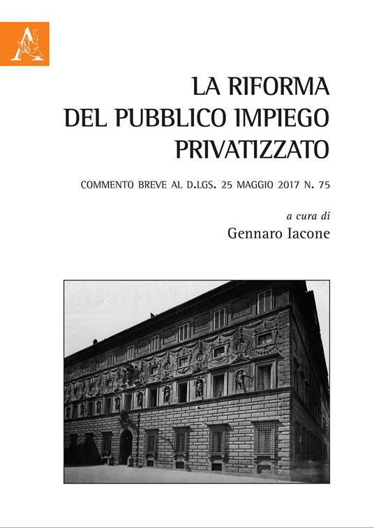 La riforma del pubblico impiego privatizzato. Commento breve al d.lgs. 25 maggio 2017 n. 75 - copertina