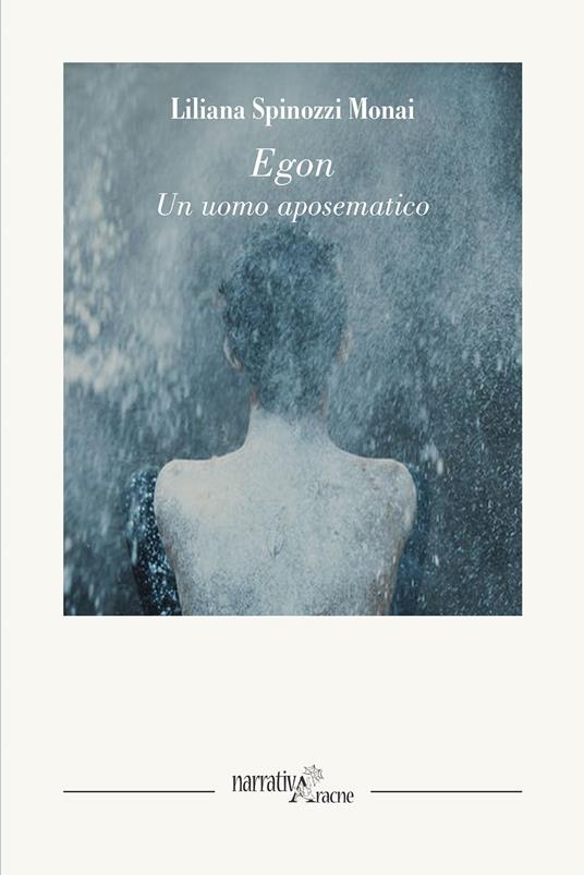 Egon. Un uomo aposematico - Liliana Spinozzi Monai - copertina