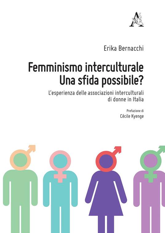 Femminismo interculturale. Una sfida possibile? L'esperienza delle associazioni interculturali di donne in Italia - Erika Bernacchi - copertina
