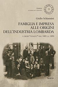 Famiglia e impresa alle origini dell'industria lombarda. I Crespi «Tengitt» dal 1805 al 1890 - Giulio Schiannini - copertina