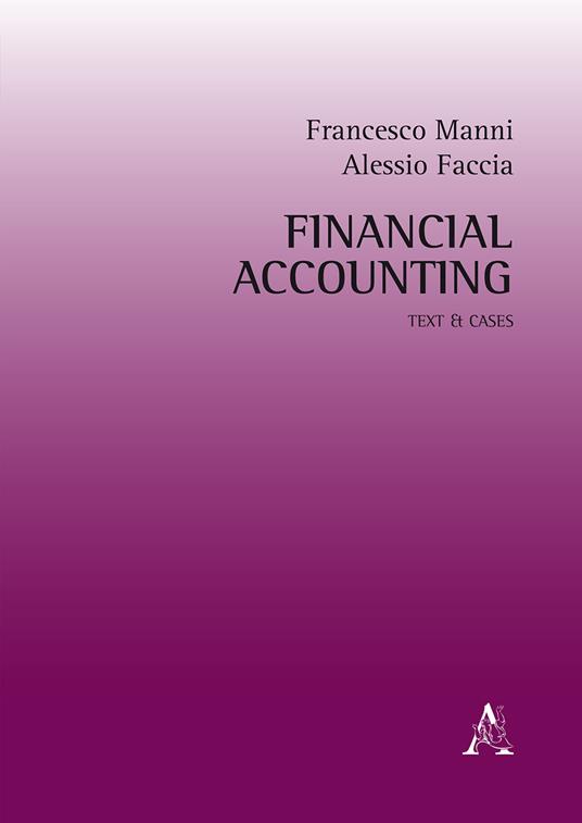 Financial accounting. Text & cases - Francesco Manni,Alessio Faccia - copertina