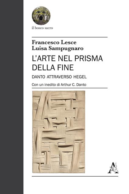 L' arte nel prisma della fine. Danto attraverso Hegel - Francesco Lesce,Luisa Sampugnaro - copertina