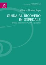 Guida al ricovero in ospedale. Consigli operativi per pazienti e caregiver