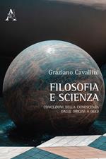 Filosofia e scienza. Concezioni della conoscenza dalle origini a oggi