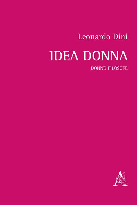 Idea donna. Donne e filosofe - Leonardo Dini - copertina