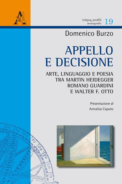 Appello e decisione. Arte, linguaggio e poesia tra Martin Heidegger, Romano Guardini e Walter F. Otto - Domenico Burzo - copertina