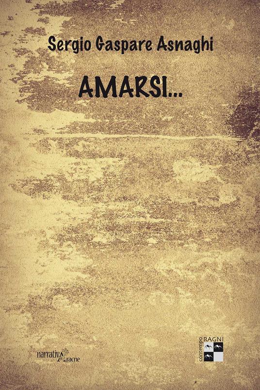 Amarsi... - Sergio Gaspare Asnaghi - copertina