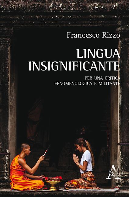 Lingua insignificante. Per una critica fenomenologica e militante - Francesco Rizzo - copertina